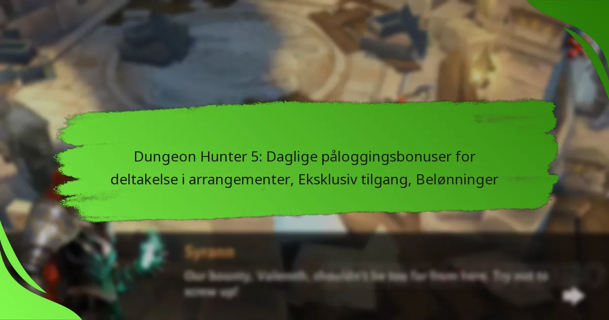 Dungeon Hunter 5: Daglige påloggingsbonuser for deltakelse i arrangementer, Eksklusiv tilgang, Belønninger