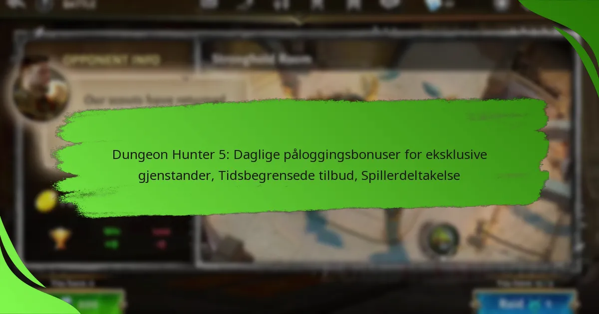 Dungeon Hunter 5: Daglige påloggingsbonuser for eksklusive gjenstander, Tidsbegrensede tilbud, Spillerdeltakelse