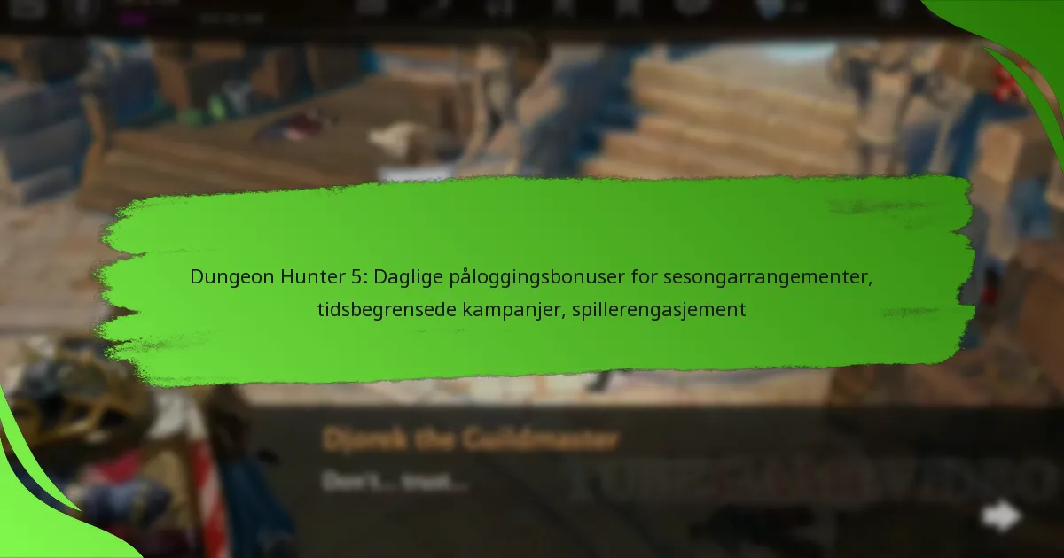 Dungeon Hunter 5: Daglige påloggingsbonuser for sesongarrangementer, tidsbegrensede kampanjer, spillerengasjement