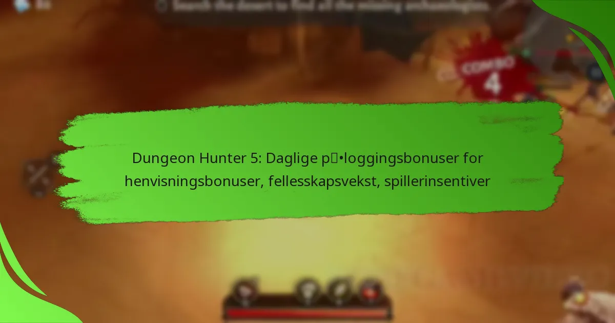 Dungeon Hunter 5: Daglige påloggingsbonuser for henvisningsbonuser, fellesskapsvekst, spillerinsentiver