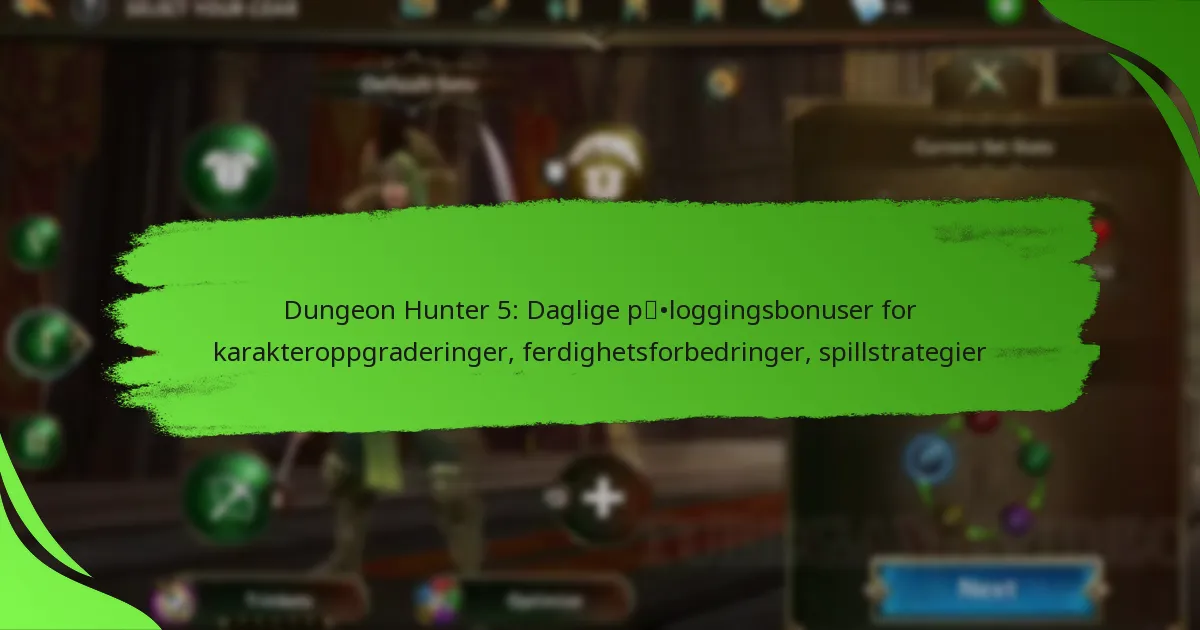 Dungeon Hunter 5: Daglige påloggingsbonuser for karakteroppgraderinger, ferdighetsforbedringer, spillstrategier