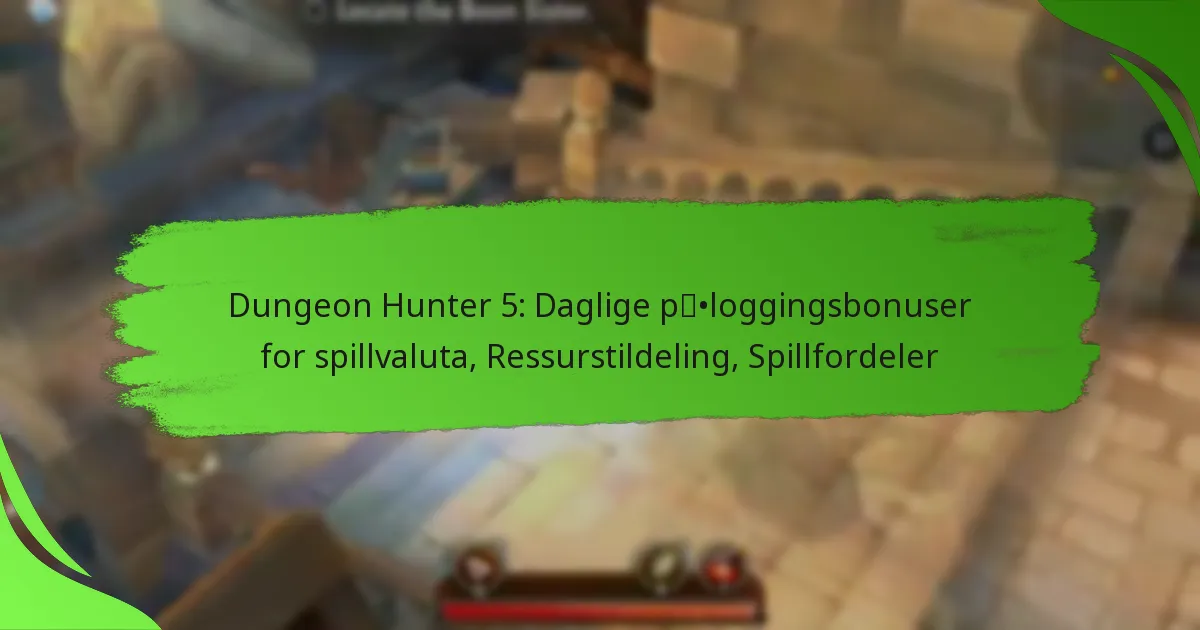 Dungeon Hunter 5: Daglige påloggingsbonuser for spillvaluta, Ressurstildeling, Spillfordeler