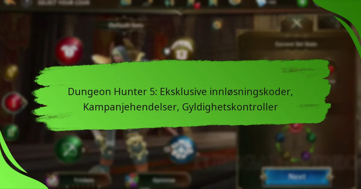 Dungeon Hunter 5: Eksklusive innløsningskoder, Kampanjehendelser, Gyldighetskontroller