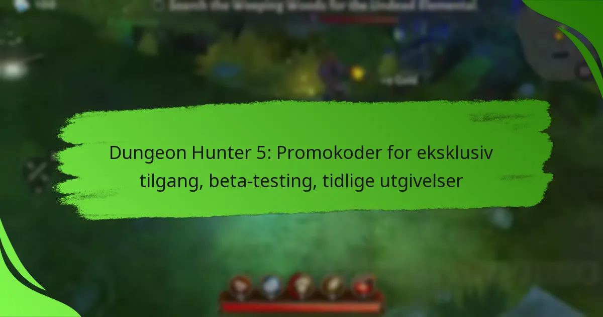 Dungeon Hunter 5: Promokoder for eksklusiv tilgang, beta-testing, tidlige utgivelser