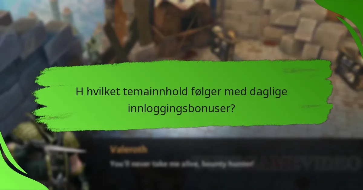 H hvilket temainnhold følger med daglige innloggingsbonuser?