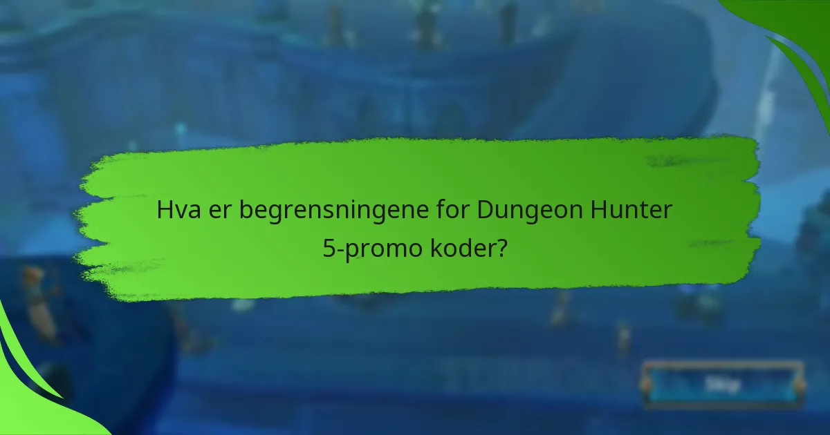 Hva er begrensningene for Dungeon Hunter 5-promo koder?