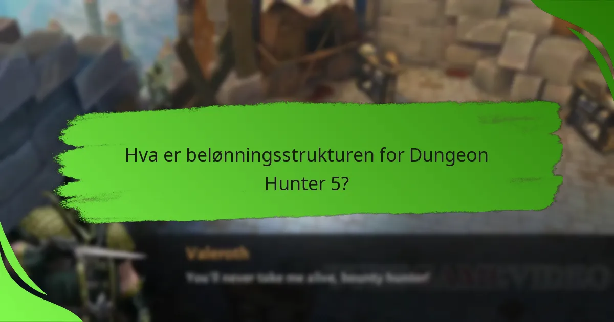 Hva er belønningsstrukturen for Dungeon Hunter 5?