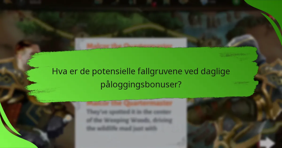 Hva er de potensielle fallgruvene ved daglige påloggingsbonuser?