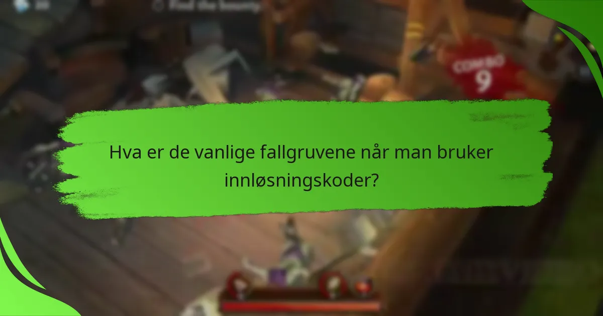 Hva er de vanlige fallgruvene når man bruker innløsningskoder?