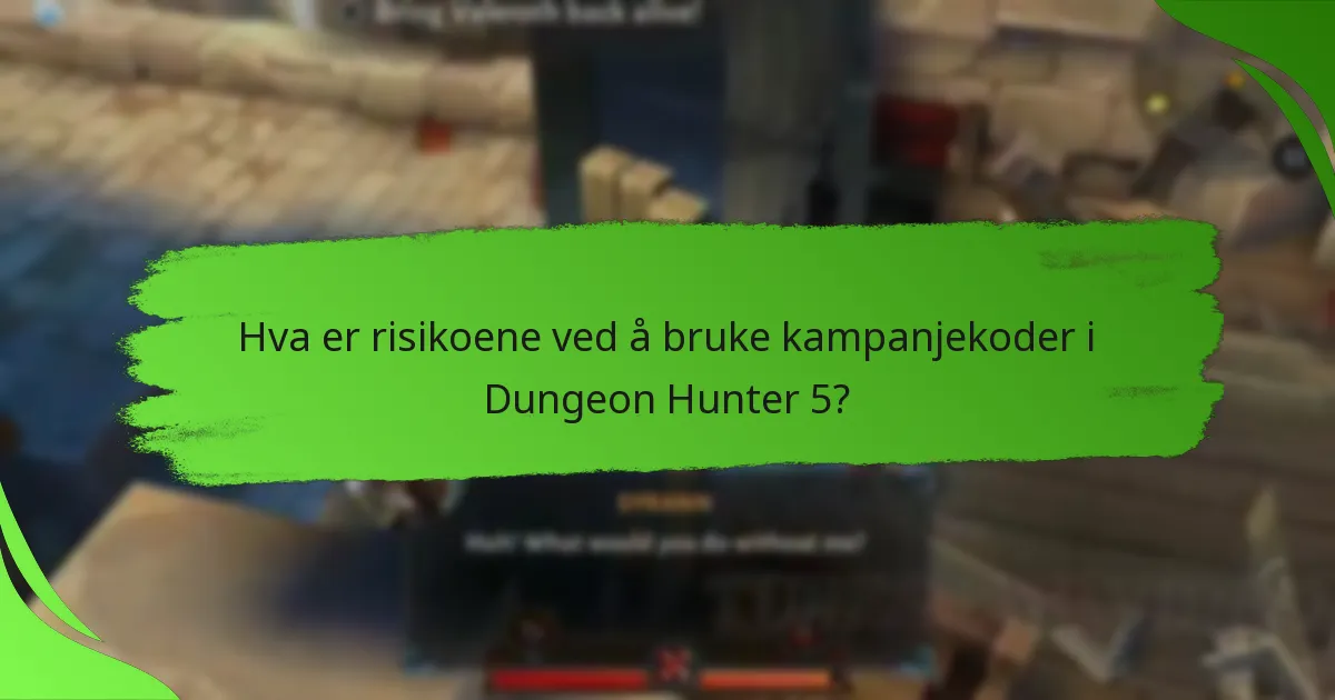Hva er risikoene ved å bruke kampanjekoder i Dungeon Hunter 5?
