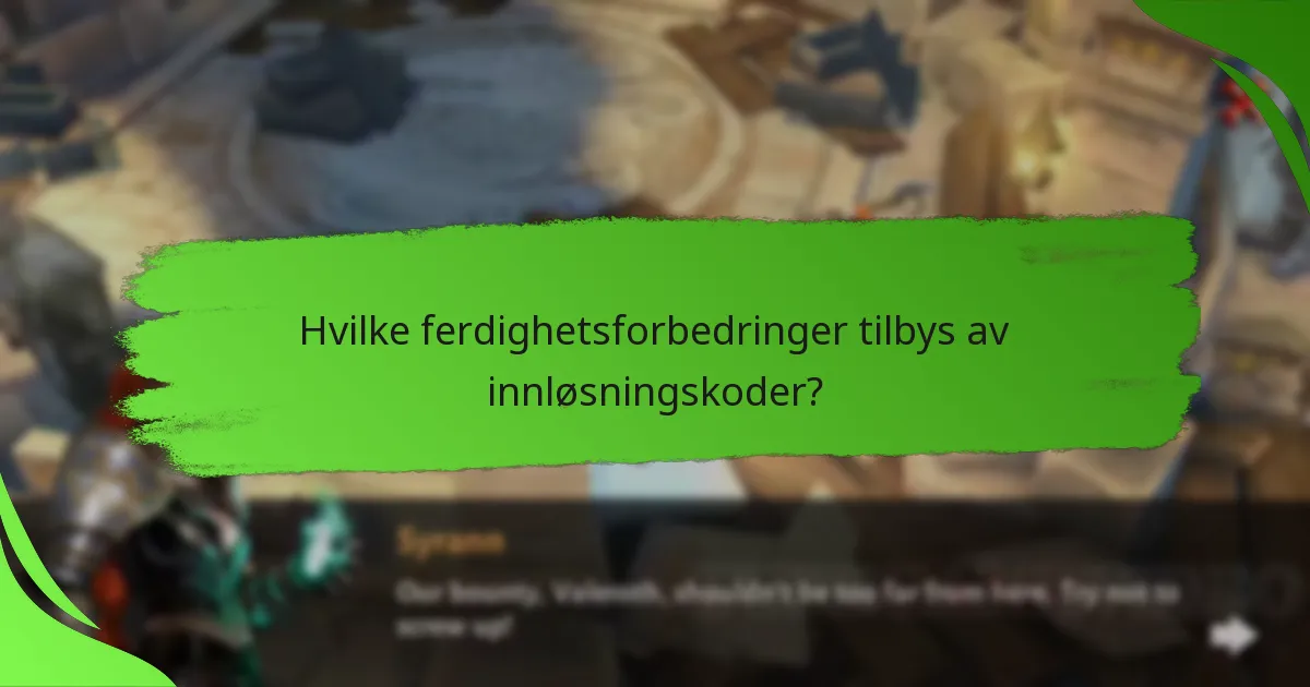 Hvilke ferdighetsforbedringer tilbys av innløsningskoder?