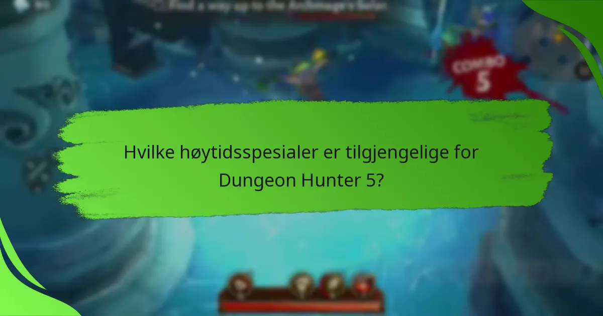Hvilke høytidsspesialer er tilgjengelige for Dungeon Hunter 5?