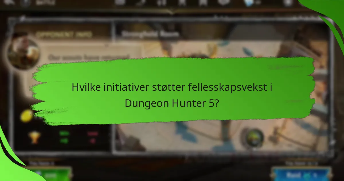 Hvilke initiativer støtter fellesskapsvekst i Dungeon Hunter 5?