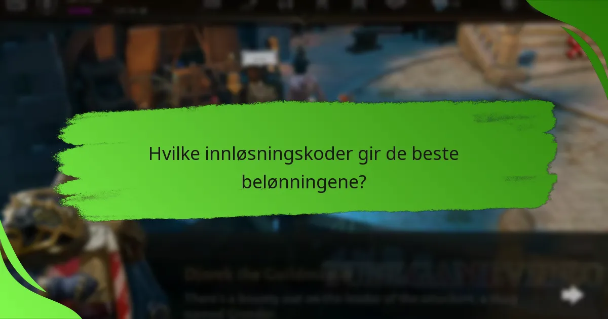 Hvilke innløsningskoder gir de beste belønningene?
