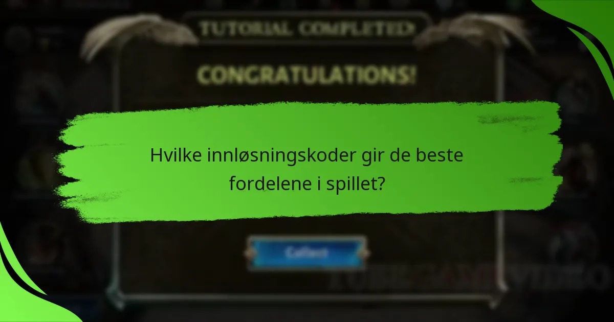 Hvilke innløsningskoder gir de beste fordelene i spillet?
