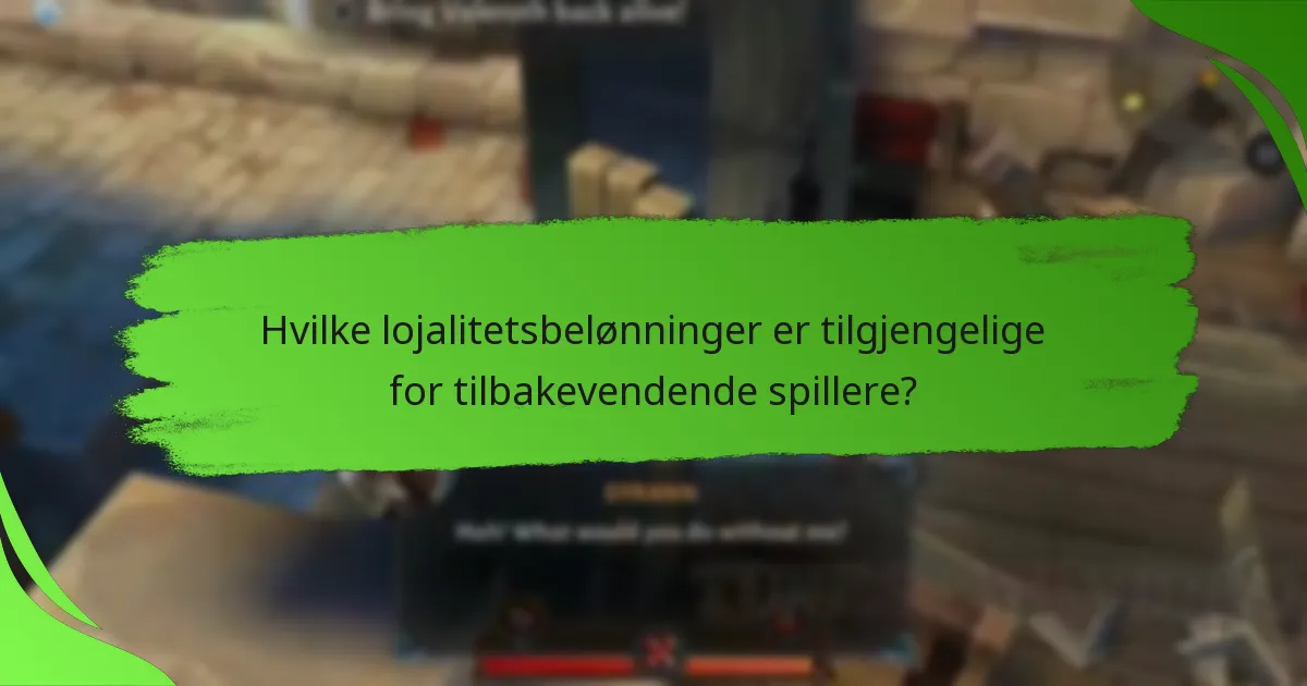 Hvilke lojalitetsbelønninger er tilgjengelige for tilbakevendende spillere?