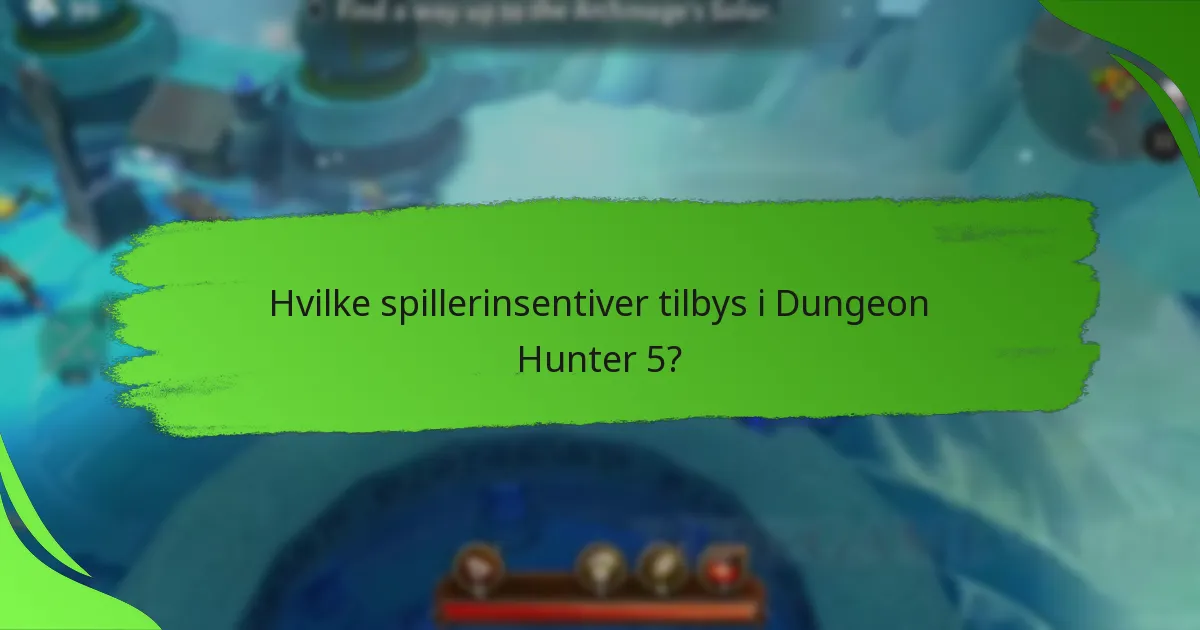 Hvilke spillerinsentiver tilbys i Dungeon Hunter 5?