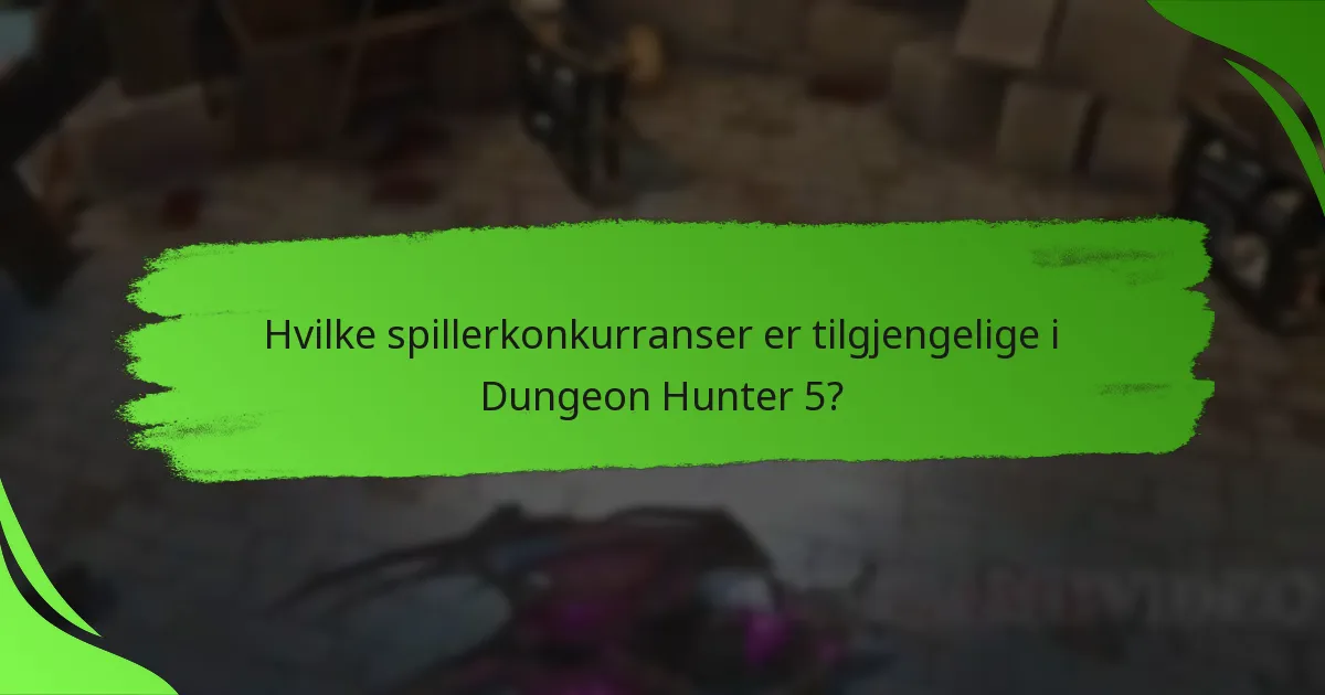 Hvilke spillerkonkurranser er tilgjengelige i Dungeon Hunter 5?