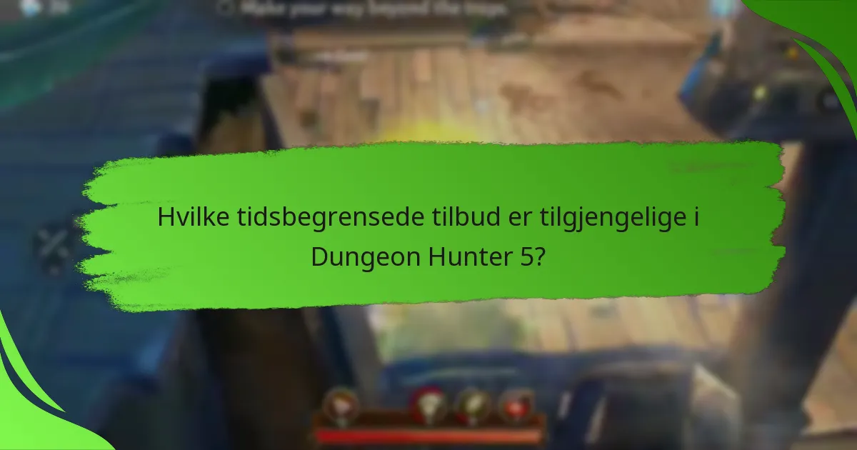 Hvilke tidsbegrensede tilbud er tilgjengelige i Dungeon Hunter 5?