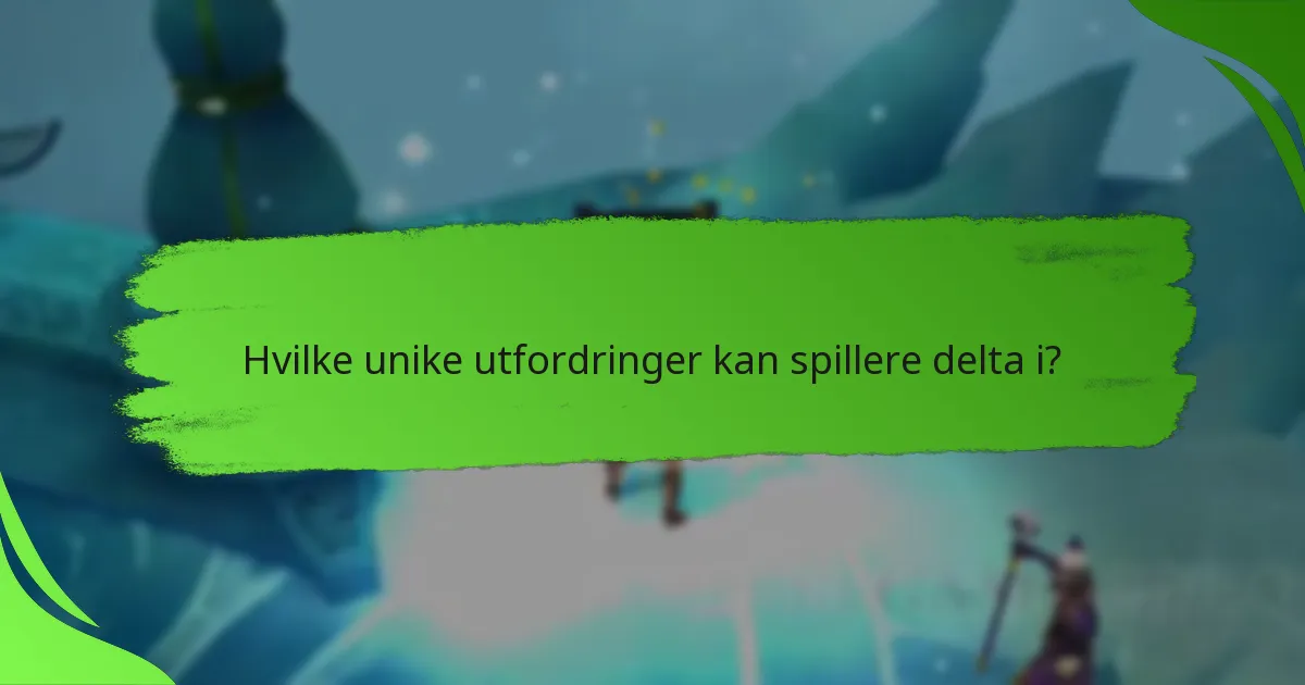 Hvilke unike utfordringer kan spillere delta i?