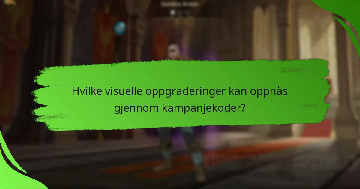Hvilke visuelle oppgraderinger kan oppnås gjennom kampanjekoder?