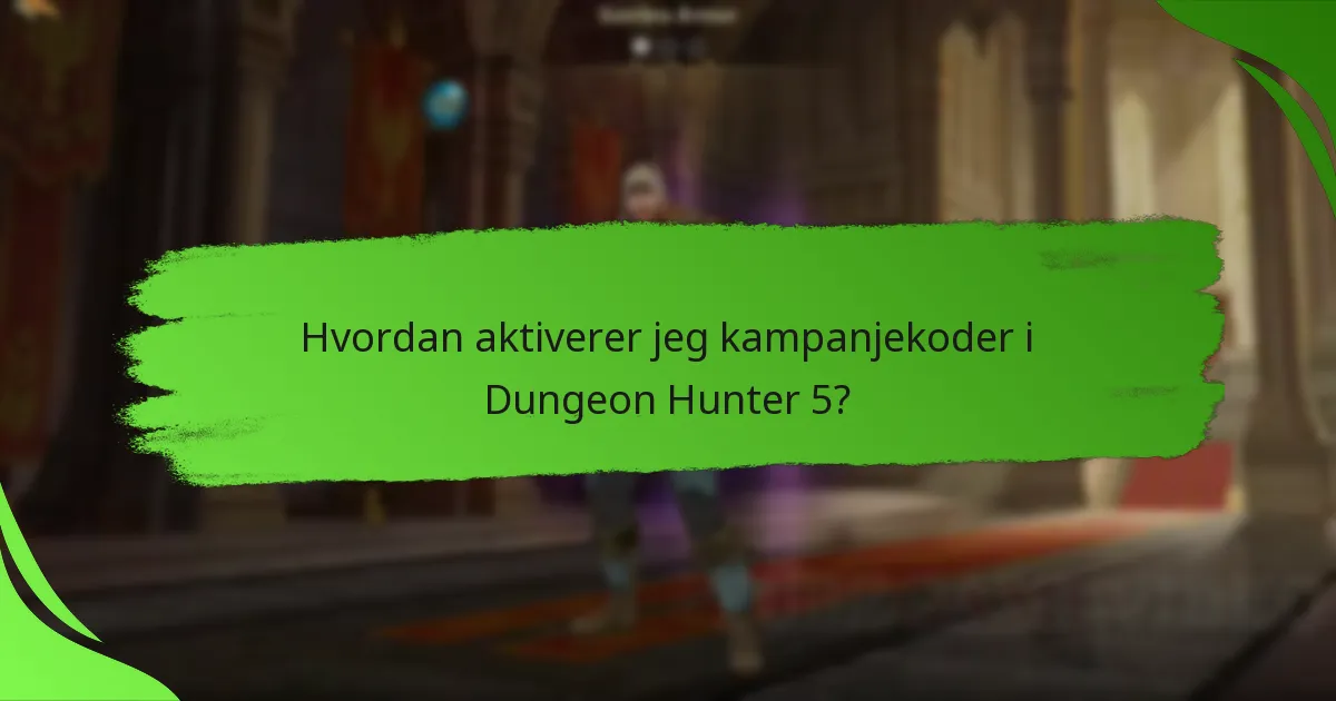 Hvordan aktiverer jeg kampanjekoder i Dungeon Hunter 5?