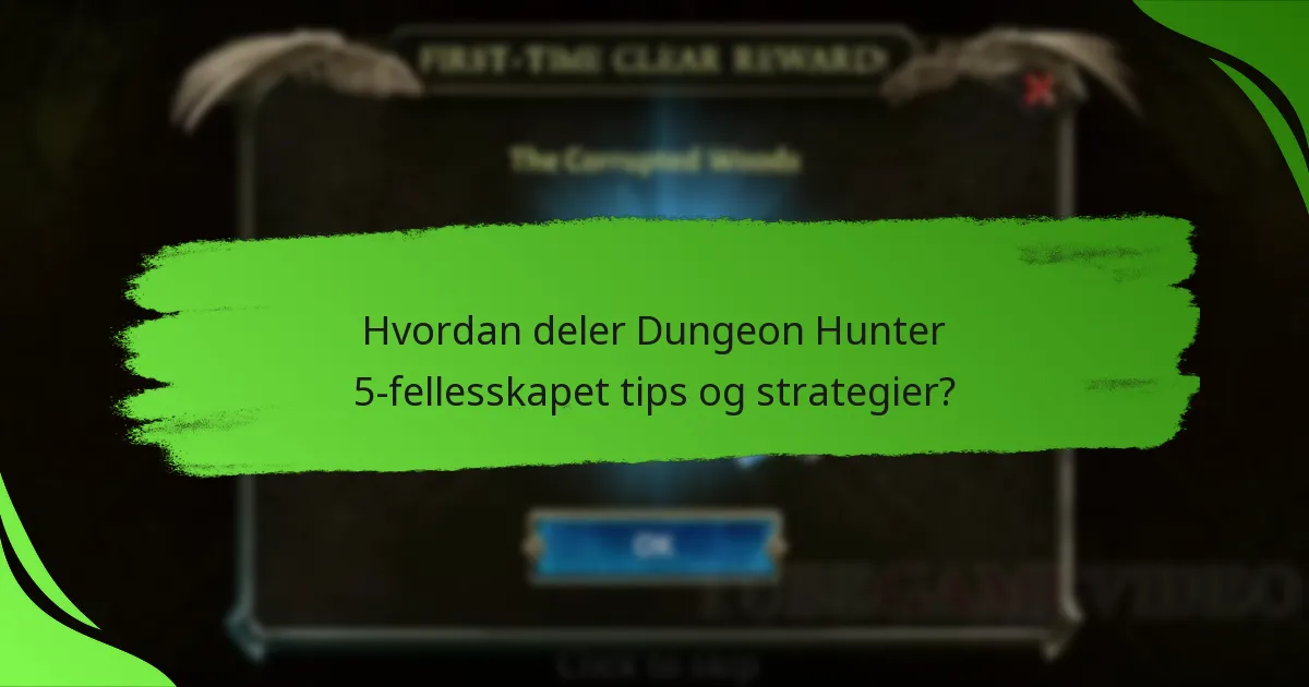 Hvordan deler Dungeon Hunter 5-fellesskapet tips og strategier?