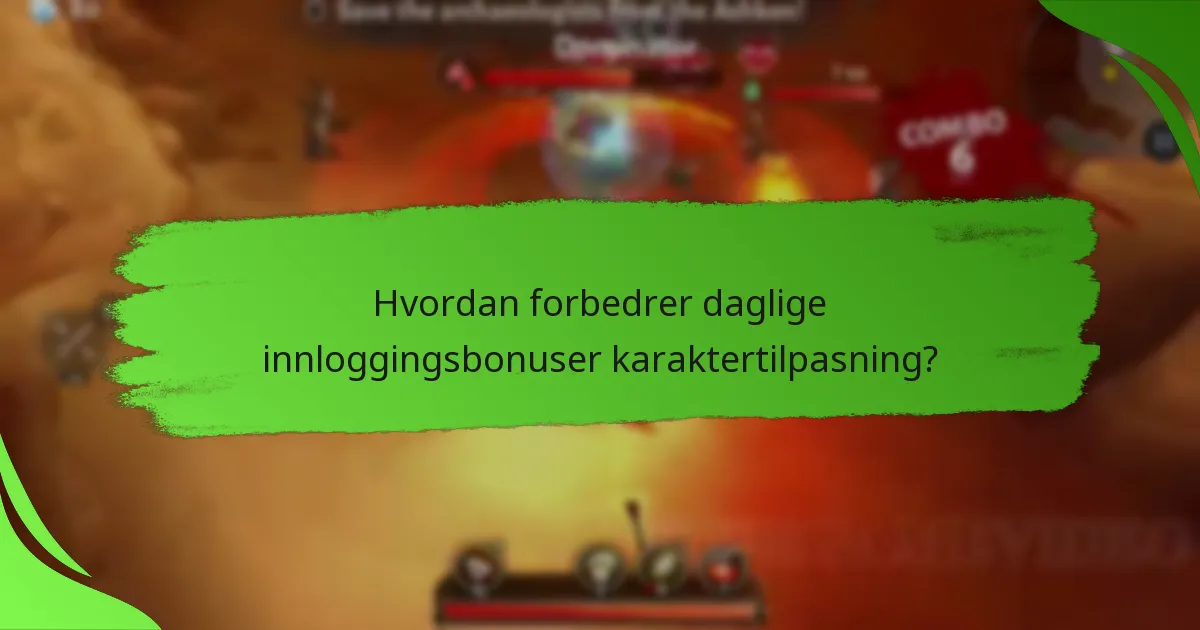 Hvordan forbedrer daglige innloggingsbonuser karaktertilpasning?