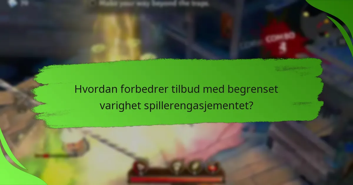 Hvordan forbedrer tilbud med begrenset varighet spillerengasjementet?