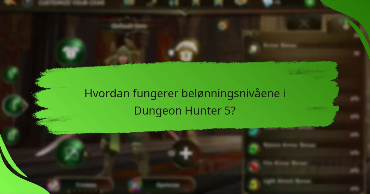 Hvordan fungerer belønningsnivåene i Dungeon Hunter 5?