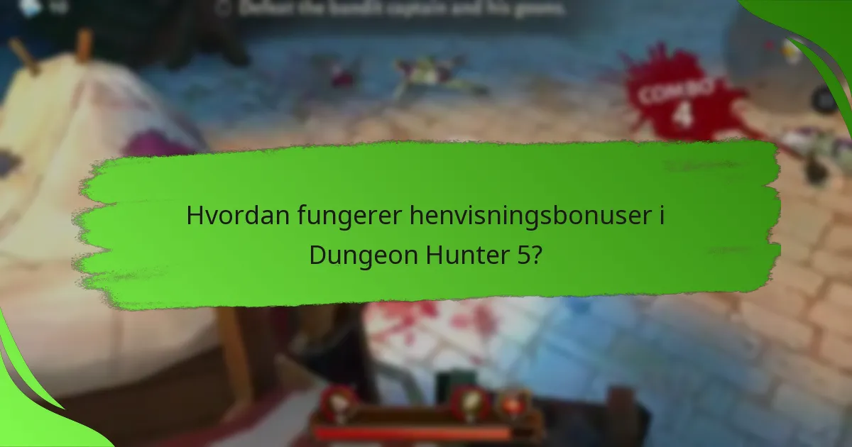 Hvordan fungerer henvisningsbonuser i Dungeon Hunter 5?