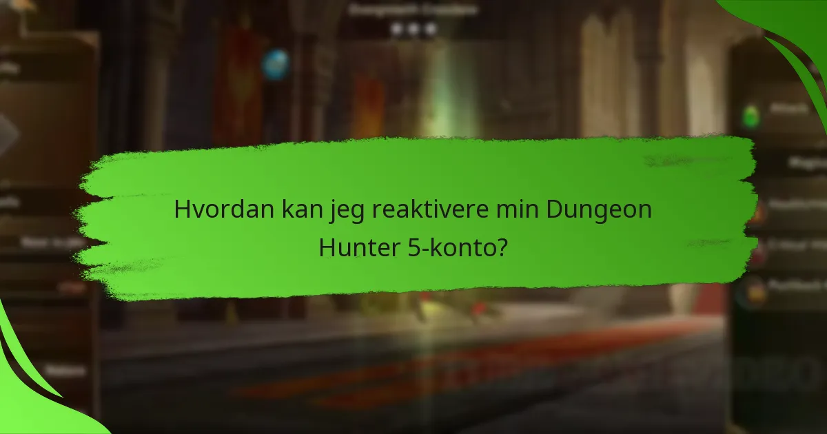 Hvordan kan jeg reaktivere min Dungeon Hunter 5-konto?