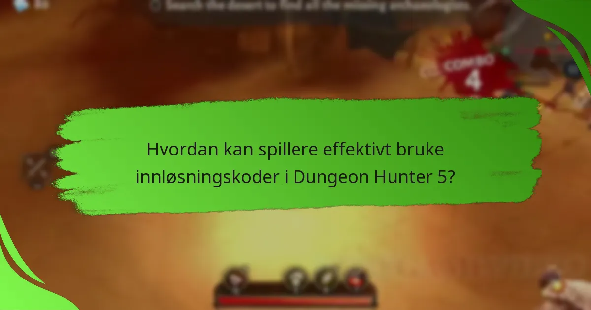 Hvordan kan spillere effektivt bruke innløsningskoder i Dungeon Hunter 5?