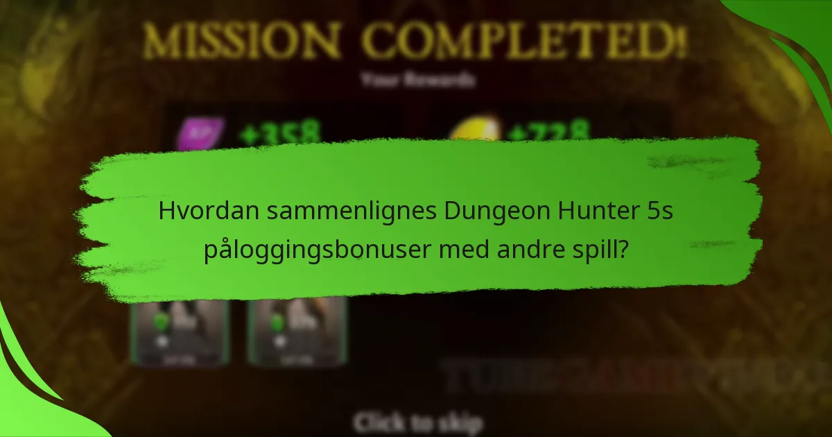 Hvordan sammenlignes Dungeon Hunter 5s påloggingsbonuser med andre spill?